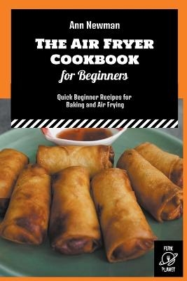 The Air Fryer Cookbook for Beginners - Ann Newman