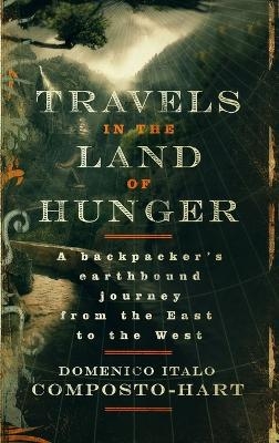 Travels in the Land of Hunger - Domenico Italo Composto-Hart