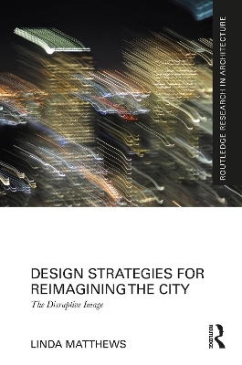Design Strategies for Reimagining the City - Linda Matthews
