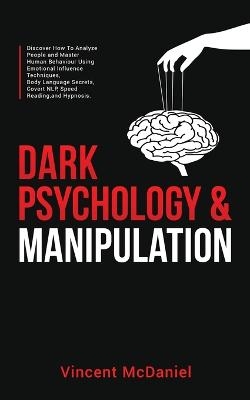 Dark Psychology and Manipulation -  Vincent McDaniel