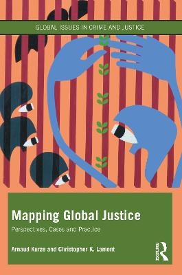 Mapping Global Justice - Arnaud Kurze, Christopher K. Lamont