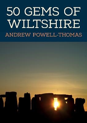 50 Gems of Wiltshire - Andrew Powell-Thomas