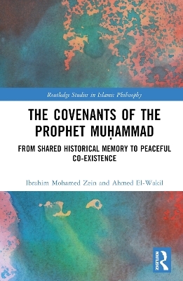 The Covenants of the Prophet Muḥammad - Ibrahim Mohamed Zein, Ahmed El-Wakil