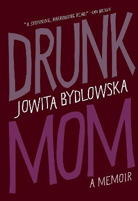 Drunk Mom - Jowita Bydlowska