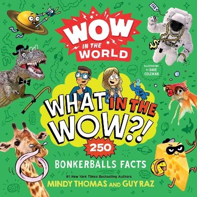 Wow in the World: What in the Wow?! - Mindy Thomas, Guy Raz