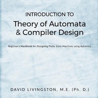 Introduction to Theory of Automata & Compiler Design - David Livingston J