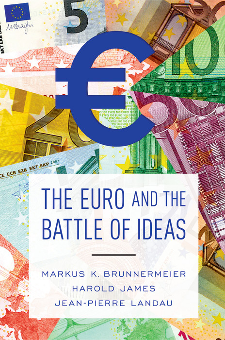 The Euro and the Battle of Ideas -  Markus K. Brunnermeier,  Harold JAMES,  Jean-Pierre Landau