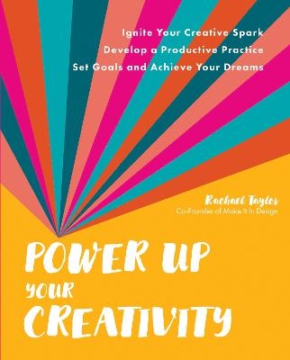 Power Up Your Creativity - Rachael Taylor