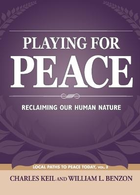 Playing for Peace - Charles Keil, William L Benzon