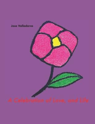 A Celebration of Love, and Life - Jose Valladares
