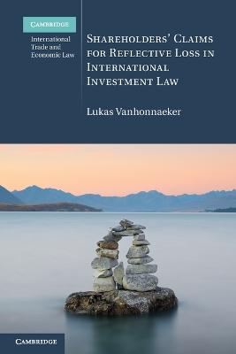 Shareholders' Claims for Reflective Loss in International Investment Law - Lukas Vanhonnaeker