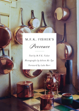 M.F.K. Fisher's Provence -  Aileen Ah-Tye,  M. F. K. Fisher