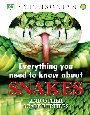 Everything You Need to Know About Snakes -  Dk, John Woodward