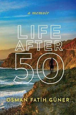 Life After 50 - Osman Fatİh Güner