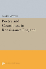 Poetry and Courtliness in Renaissance England - Daniel Javitch