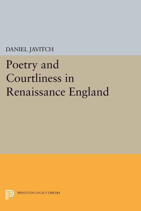 Poetry and Courtliness in Renaissance England - Daniel Javitch