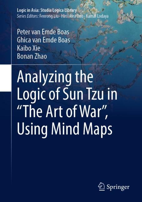 Analyzing the Logic of Sun Tzu in “The Art of War”, Using Mind Maps - Peter Van Emde Boas, Ghica Van Emde Boas, Kaibo Xie, Bonan Zhao