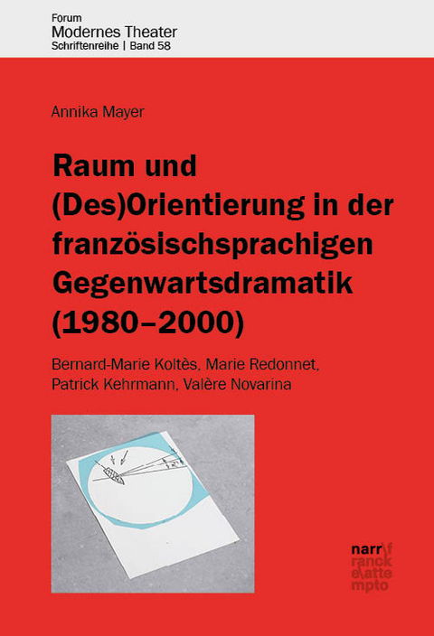 Raum und (Des)Orientierung in der französischsprachigen Gegenwartsdramatik (1980-2000) - Annika Mayer