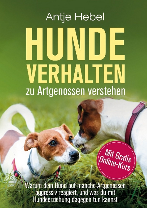 Hundeverhalten zu Artgenossen verstehen - Antje Hebel