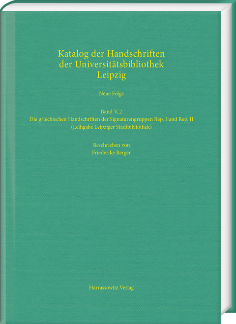 Die griechischen Handschriften der Signaturengruppen Rep. I und Rep. II (Leihgabe Leipziger Stadtbibliothek) - Friederike Berger