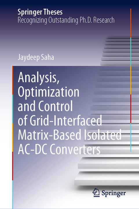 Analysis, Optimization and Control of Grid-Interfaced Matrix-Based Isolated AC-DC Converters - Jaydeep Saha
