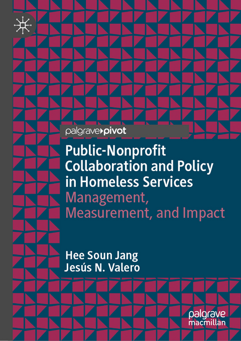 Public-Nonprofit Collaboration and Policy in Homeless Services - Hee Soun Jang, Jesús N. Valero