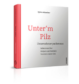 Unter'm Pilz, Unternehmer packen aus - Sylvia Schreiber