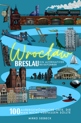 Breslau (Wroclaw) – Ein alternativer Reiseführer - Seebeck, Mirko