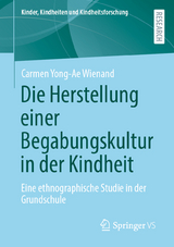 Die Herstellung einer Begabungskultur in der Kindheit - Carmen Yong-Ae Wienand