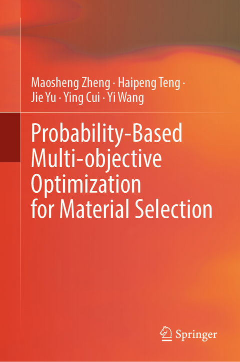 Probability-Based Multi-objective Optimization for Material Selection - Maosheng Zheng, Haipeng Teng, Jie Yu, Ying Cui, Yi Wang