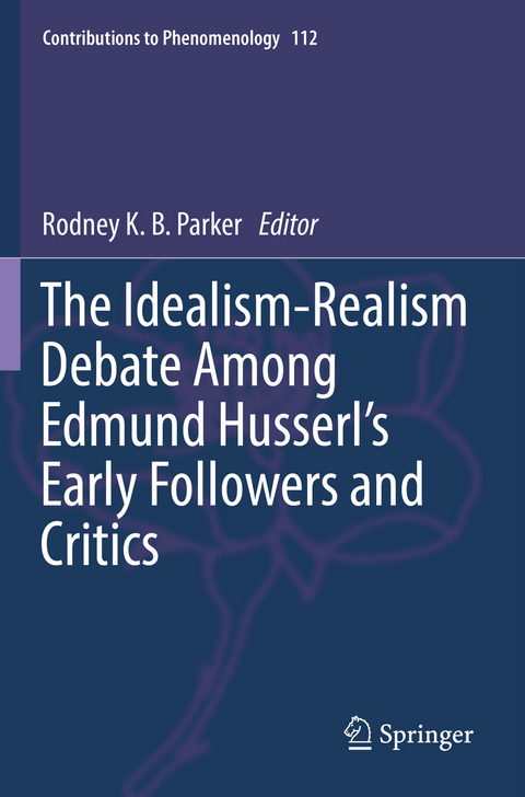 The Idealism-Realism Debate Among Edmund Husserl’s Early Followers and Critics - 