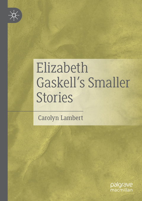 Elizabeth Gaskell’s Smaller Stories - Carolyn Lambert