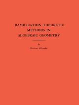 Ramification Theoretic Methods in Algebraic Geometry (AM-43), Volume 43 -  Shreeram Shankar Abhyankar