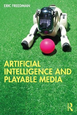 Artificial Intelligence and Playable Media - Eric Freedman