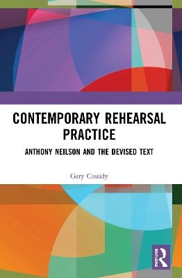 Contemporary Rehearsal Practice - Gary Cassidy