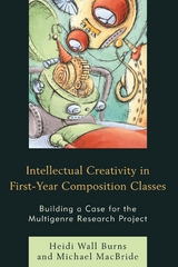 Intellectual Creativity in First-Year Composition Classes -  Heidi Wall Burns,  Michael MacBride
