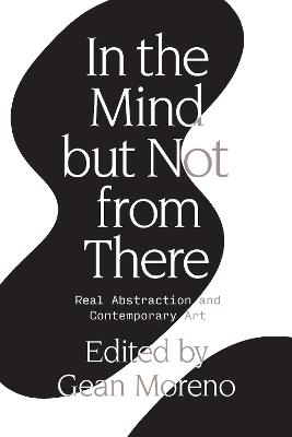 In the Mind But Not From There - Gean Moreno