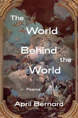 The World Behind the World - April Bernard