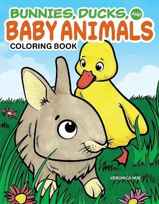 Bunnies, Ducks and Baby Animals Coloring Book - Veronica Hue