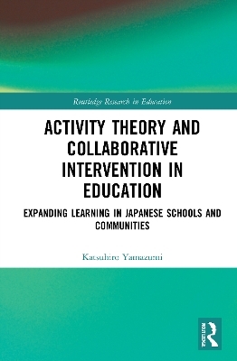 Activity Theory and Collaborative Intervention in Education - Katsuhiro Yamazumi
