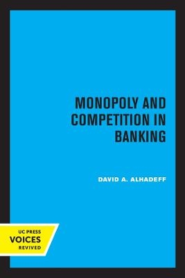 Monopoly and Competition in Banking - David A. Alhadeff
