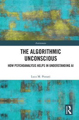 The Algorithmic Unconscious - Luca Possati