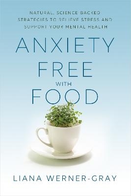 Anxiety-Free with Food - Liana Werner-Gray