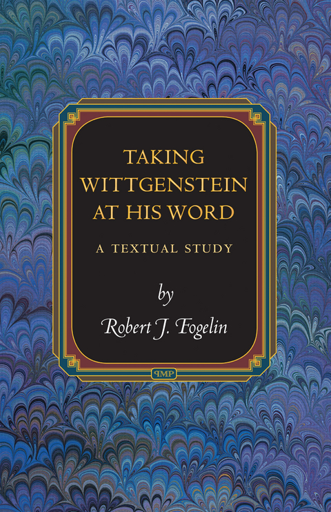 Taking Wittgenstein at His Word - Robert J. Fogelin