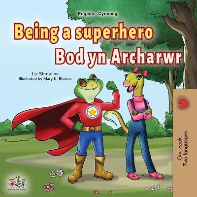 Being a Superhero (English Welsh Bilingual Children's Book) - Liz Shmuilov, KidKiddos Books