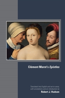 Clément Marot`s Epistles - Clément Marot, Robert J. Hudson