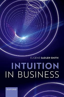 Intuition in Business - Eugene Sadler-Smith