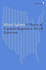 A Theory of Capitalist Regulation - Aglietta, Michel