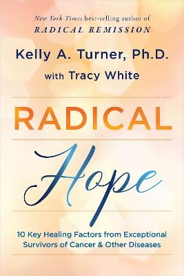 Radical Hope - Kelly A. Turner, Tracy White