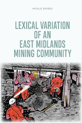Lexical Variation of an East Midlands Mining Community - Natalie Braber